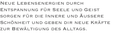 Neue Lebensenergien durch Entspannung für Seele und Geist sorge